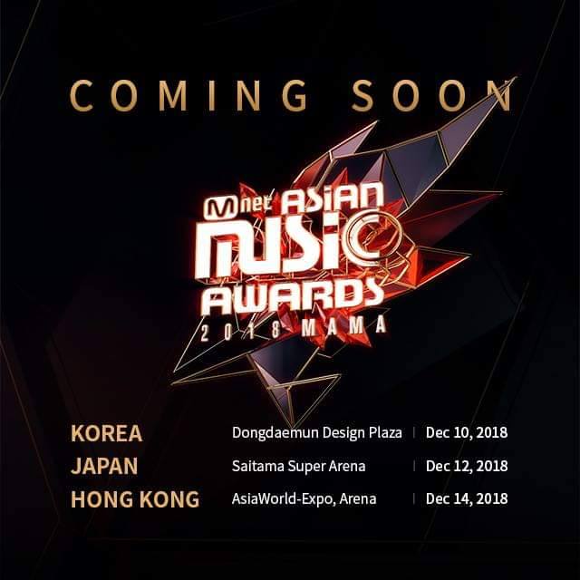 #2018 MAMA (Mnet Asian Music Awards)
典禮時間:2018年12月10、12、14日 韓國、日本、香港
今年的MAMA將在韓國、日本及香港三地舉辦,分別以挑戰、熱情、夢想三個主題來劃分,屆時在三地的舞台表演更讓人更加期待,不過...大家投票了嗎XD?