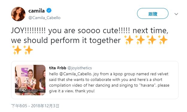 看完JOY表演影片的卡蜜拉就在推特上寫道「JOY!!!!!!!!!你好可愛!!!!!我們下次要一起表演」,看到了卡蜜拉的推特,許多粉絲還回覆Red Velvet的新歌《RBB》給卡蜜拉XD